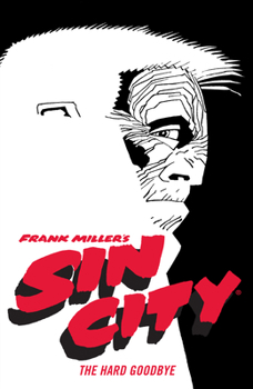 Sin City Volume 1: The Hard Goodbye - Book #1 of the Sin City