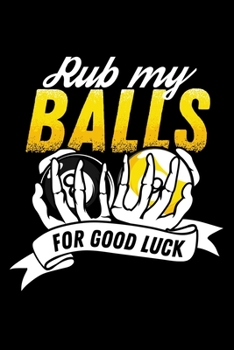 Paperback Rub my balls for good luck: 6" x 9" 120 pages quad Journal I 6x9 graph Notebook I Diary I Sketch I Journaling I Planner I Gift for geek I funny Ma Book