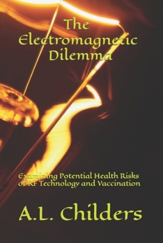 Paperback The Electromagnetic Dilemma: Examining Potential Health Risks of RF Technology and Vaccination Book