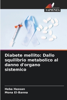 Diabete mellito: Dallo squilibrio metabolico al danno d'organo sistemico (Italian Edition)