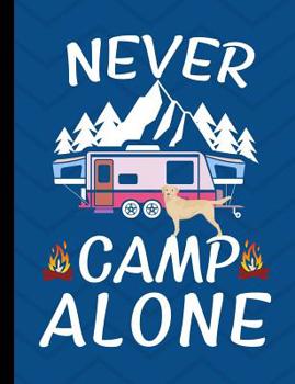 Never Camp Alone: Yellow Labrador Blue School Notebook 100 Pages Wide Ruled Paper