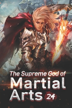 The Supreme God of Martial Arts 25: Unexpectedly Became People's God (Living Martial Legend: A Cultivaion Novel)