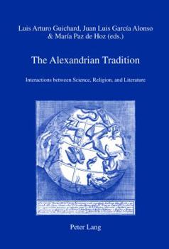 Paperback The Alexandrian Tradition: Interactions between Science, Religion, and Literature Book