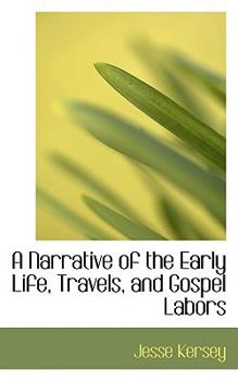 A Narrative of the Early Life, Travels, and Gospel Labors