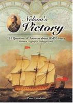 Hardcover Nelson's Victory: 101 Questions and Answers about HMS Victory, Nelson's Flagship at Trafalgar Book