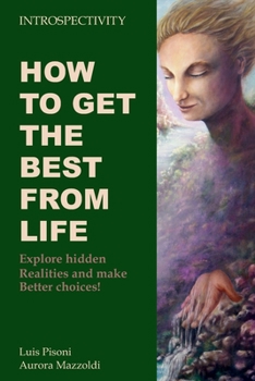 Paperback How to get the best from life: Explore hidden realities and make better choices Book