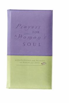 Prayers for a Woman's Soul: Meditations and Prayers to Renew Your Soul (Women's Soul Gift Books)
