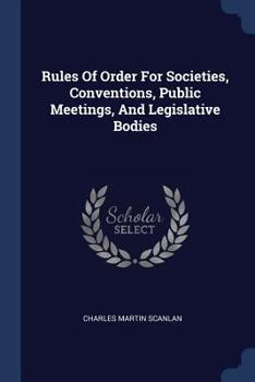 Paperback Rules Of Order For Societies, Conventions, Public Meetings, And Legislative Bodies Book