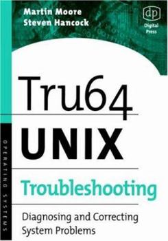 Paperback Tru64 Unix Troubleshooting: Diagnosing and Correcting System Problems Book