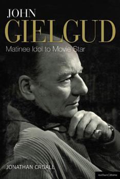 Hardcover John Gielgud: Matinee Idol to Movie Star Book