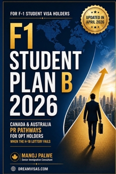 The F1 Student's Plan B 2026 -Canada & Australia PR Pathways for OPT Holders updated on 27-Apr-26: When the H-1B Lottery Fails (H1B CRISIS & PLAN B - The American Dream Plan B Series)