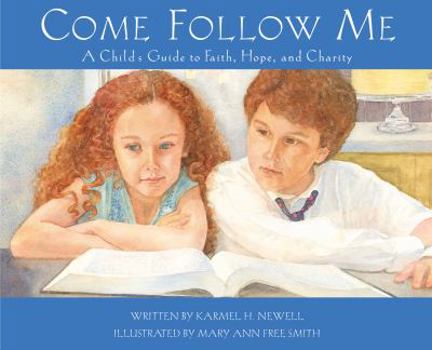 Hardcover Come Follow Me: A Child's Guide to Faith, Hope, and Charity Book
