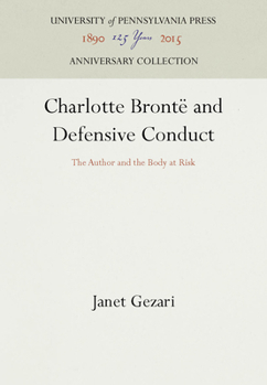 Hardcover Charlotte Brontë and Defensive Conduct: The Author and the Body at Risk Book