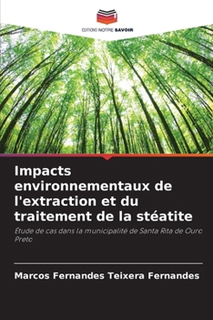 Impacts environnementaux de l'extraction et du traitement de la stéatite (French Edition)