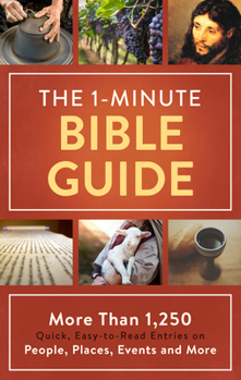 Paperback The 1-Minute Bible Guide: More Than 1,250 Quick, Easy-To-Read Entries on People, Places, Events, and More Book