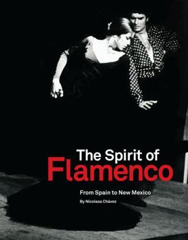 Hardcover The Spirit of Flamenco: From Spain to New Mexico Book