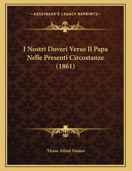 Paperback I Nostri Doveri Verso Il Papa Nelle Presenti Circostanze (1861) [Italian] Book