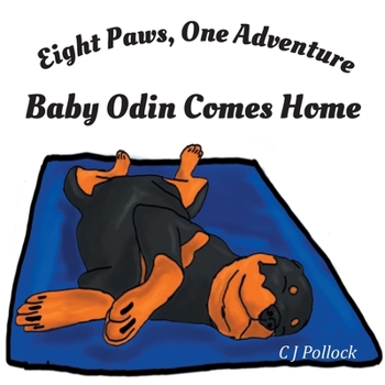 Paperback Eight Paws One Adventure: Baby Odin Comes Home Book