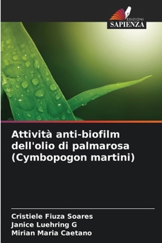 Paperback Attività anti-biofilm dell'olio di palmarosa (Cymbopogon martini) [Italian] Book