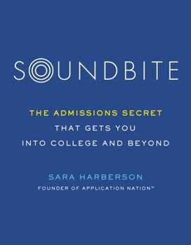 Paperback Soundbite: The Admissions Secret That Gets You Into College and Beyond Book
