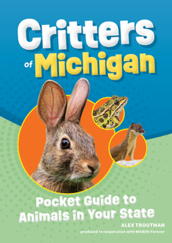 Paperback Critters of Michigan: Pocket Guide to Animals in Your State Book