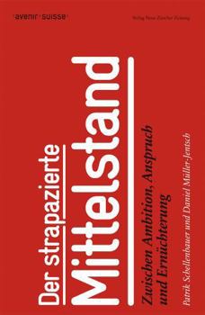 Paperback Das Schweizer Mittelstandsparadox: Warum wir reicher werden - und nichts davon merken [German] Book