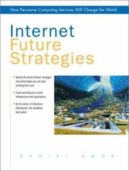 Paperback Internet Future Strategies: How Pervasive Computing Services Will Change the World Book