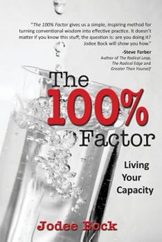 Paperback The 100% Factor: Living Your Capacity Book