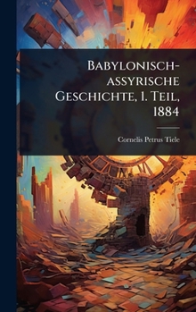 Babylonisch-assyrische Geschichte: 1. Teil
