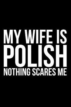 Paperback My Wife Is Polish Nothing Scares Me Book