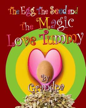 Paperback The Egg, The Seed, and The Magic Love Tummy Book