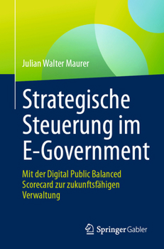 Strategische Steuerung im E-Government: Mit der Digital Public Balanced Scorecard zur zukunftsfähigen Verwaltung (German Edition)