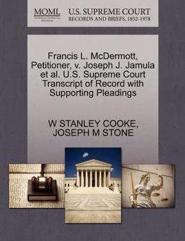 Paperback Francis L. McDermott, Petitioner, V. Joseph J. Jamula Et Al. U.S. Supreme Court Transcript of Record with Supporting Pleadings Book