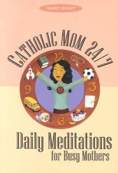 Paperback Catholic Mom 24-7: Daily Meditations for Busy Mothers Book
