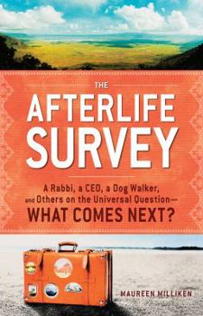Hardcover The Afterlife Survey: A Rabbi, a Ceo, a Dog Walker, and Others on the Universal Question--What Comes Next? Book