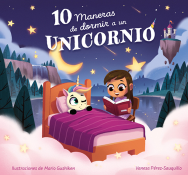 Hardcover 10 Maneras de Dormir a Un Unicornio / 10 Ways to Put a Unicorn to Bed [Spanish] Book