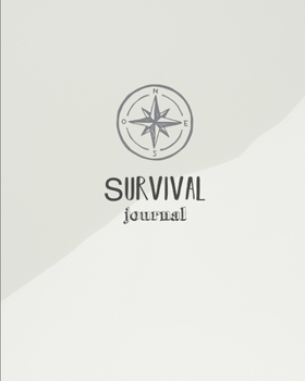 Survival Journal: Preppers, Camping, Hiking, Hunting, Adventure Survival Logbook & Record Book