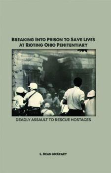 Paperback Breaking into Prison to Save Lives at Rioting Ohio Penitentiary: Deadly Assault to Rescue Hostages Book