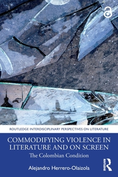 Paperback Commodifying Violence in Literature and on Screen: The Colombian Condition Book