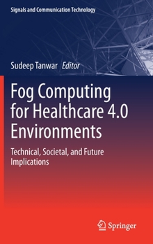 Hardcover Fog Computing for Healthcare 4.0 Environments: Technical, Societal, and Future Implications Book