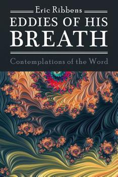 Paperback Eddies of His Breath: Contemplations of the Word Book