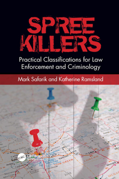 Paperback Spree Killers: Practical Classifications for Law Enforcement and Criminology Book