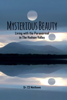 Paperback Mysterious Beauty: Living With The Paranormal In The Hudson Valley Book