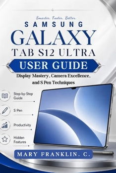 Samsung Galaxy Tab S12 Ultra User Guide: Display Mastery, Camera Excellence, and S Pen Techniques