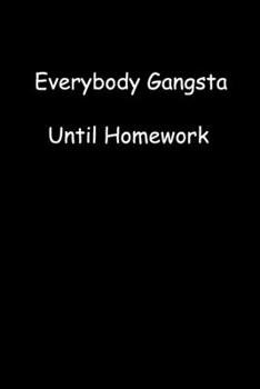 Paperback Everybody Gangsta Until Homework Book