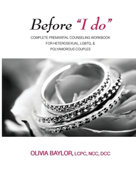 Paperback Before "I do": Complete Pre-Marital Counseling Workbook for Heterosexual, LGBTQ, & Polyamorous Couples Book