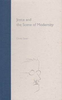 Hardcover Joyce and the Scene of Modernity (The Florida James Joyce Series) Book