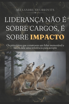Paperback Liderança não é sobre cargos, é sobre impacto [Portuguese] Book