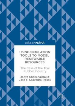 Paperback Using Simulation Tools to Model Renewable Resources: The Case of the Thai Rubber Industry Book