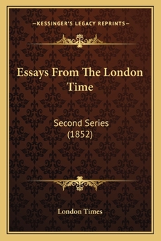 Paperback Essays From The London Time: Second Series (1852) Book